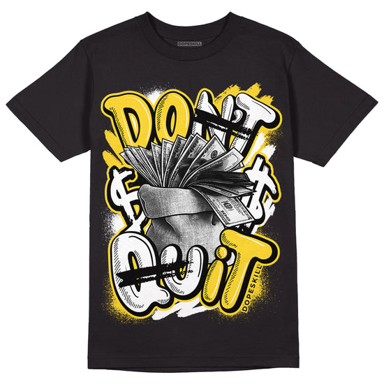 Jordan 4 Tour Yellow Thunder DopeSkill T-Shirt Don't Quit Graphic Streetwear - Black