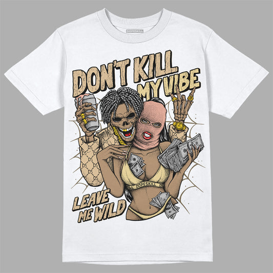 TAN Sneakers DopeSkill T-Shirt Don't Kill My Vibe Graphic Streetwear - White 