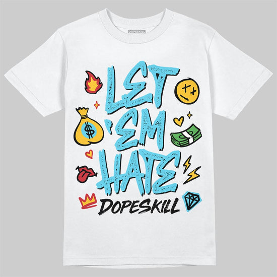 Jordan 11 Retro Gamma Blue (2025) DopeSkill T-Shirt Let 'em Hate Graphic Streetwear - White
