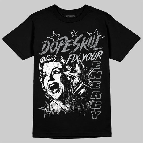 Jordan 5 Retro Wolf Grey (2026) DopeSkill T-Shirt Fix Your Energy Graphic Streetwear - Black