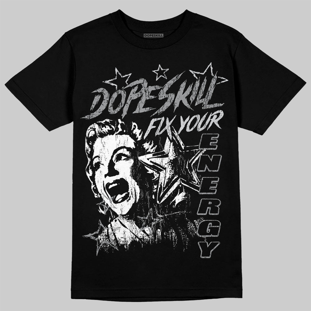 Jordan 5 Retro Wolf Grey (2026) DopeSkill T-Shirt Fix Your Energy Graphic Streetwear - Black