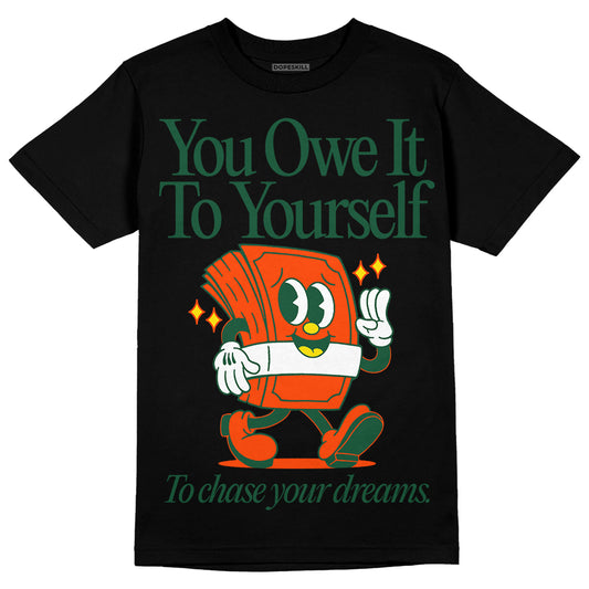 Dunk Low Team Dark Green Orange DopeSkill T-Shirt Owe It To Yourself Graphic Streetwear - Black