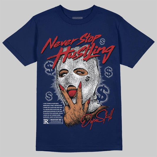 Jordan 12 Retro French Blue (2025) DopeSkill T-Shirt Never Stop Hustling Graphic Streetwear - Navy