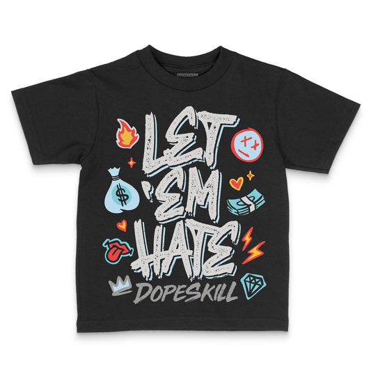 Jordan 4 Retro GS “Blue Chill” DopeSkill Toddler Kids T-shirt Let 'em Hate Graphic Streetwear - black