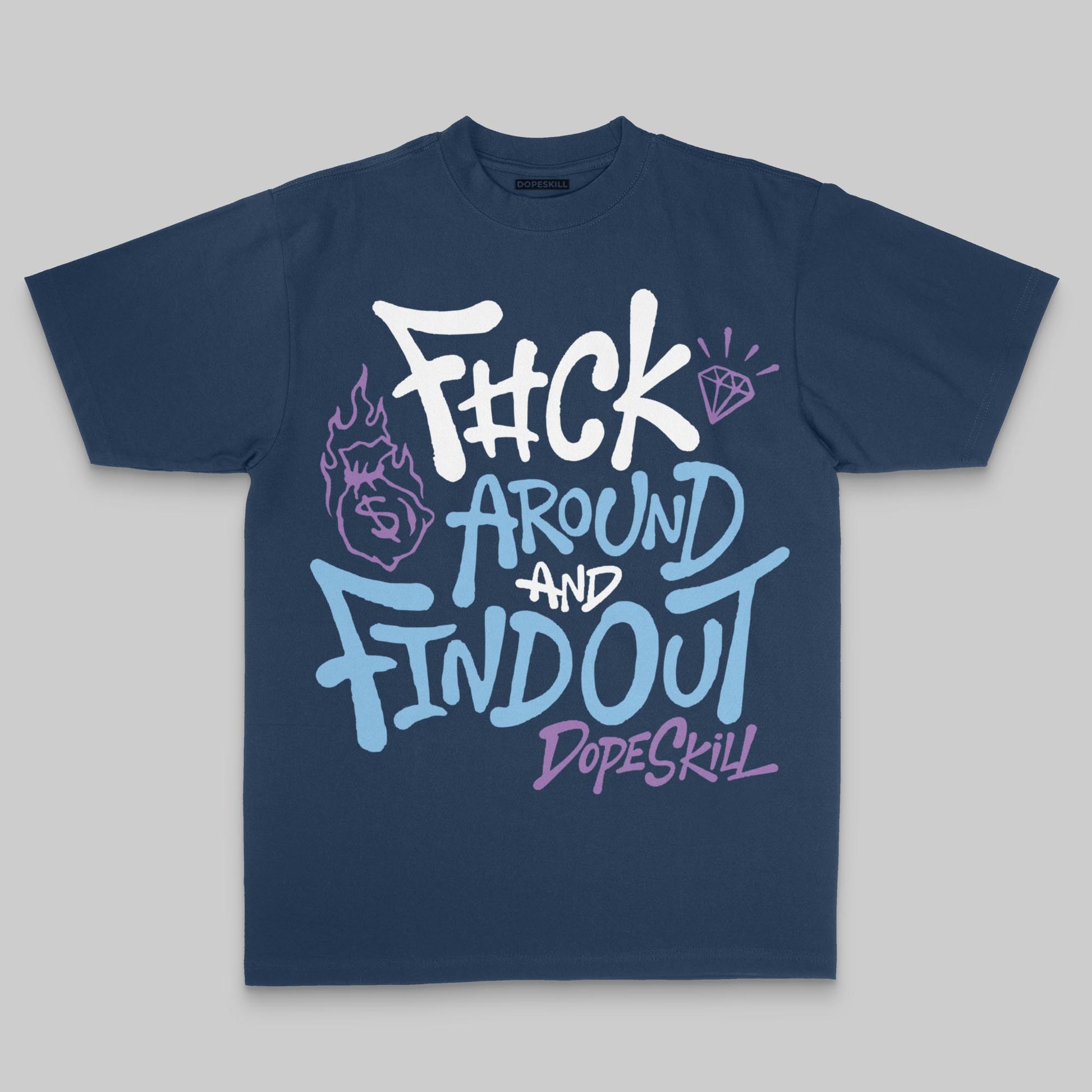 F#ck Around And Find Out DopeSkill Premium T-shirt Streetwear - Navy