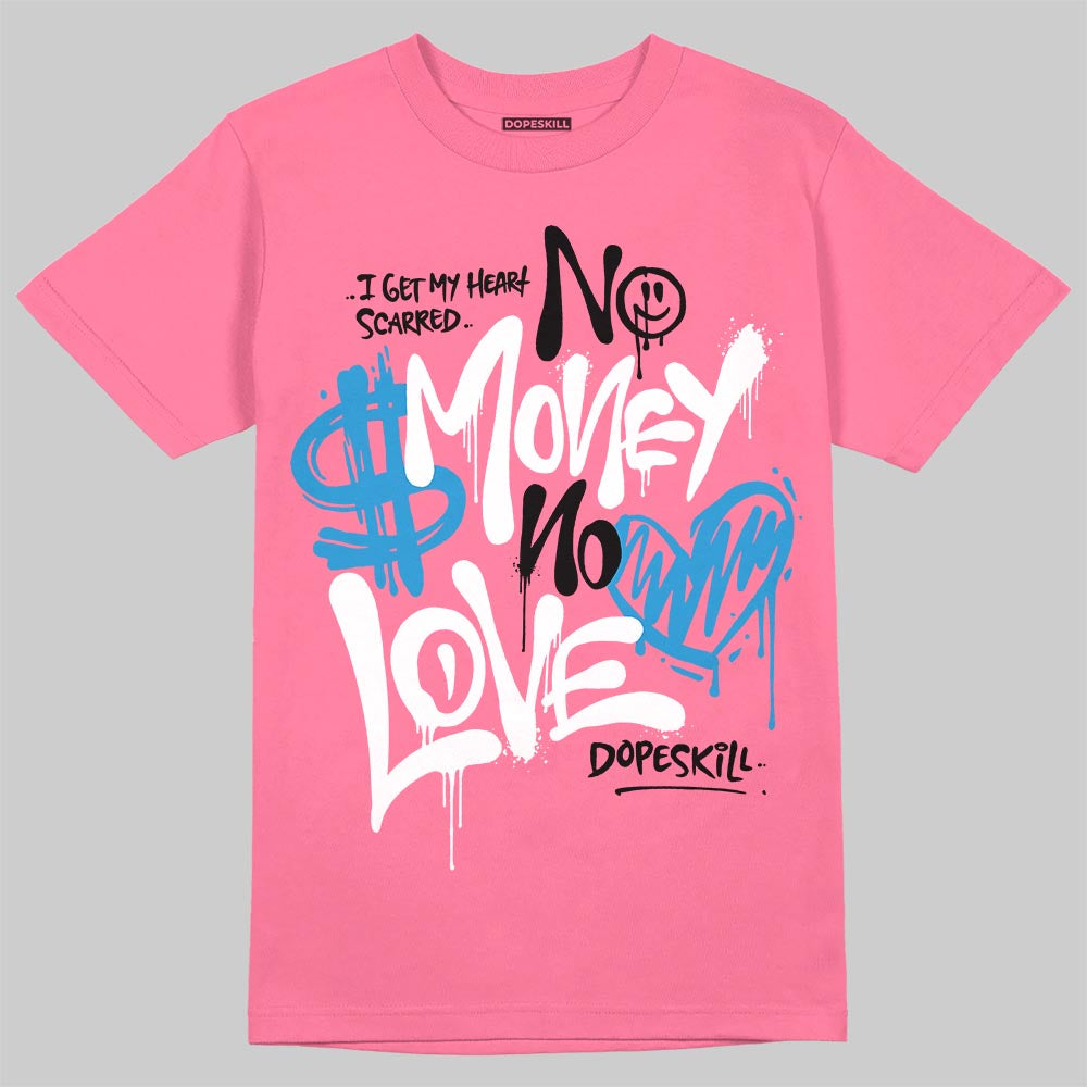 Jordan 3 GS “Cobalt Bliss” DopeSkill T-Shirt No Money No Love Typo Graphic Streetwear - Safety Pink