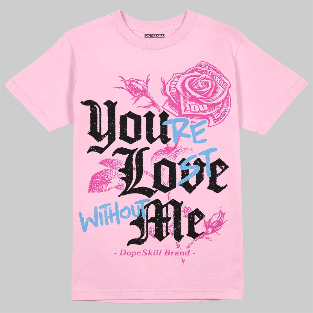 Pink Sneakers DopeSkill T-Shirt You’re Lost Without Me Graphic Streetwear - Light Pink