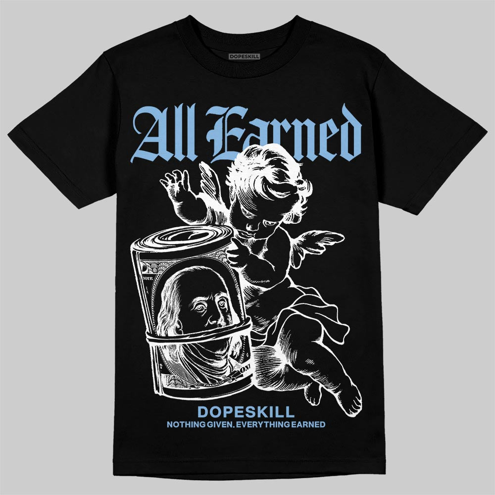 Jordan 6 University Blue DopeSkill T-Shirt All Earned Graphic Streetwear - Black