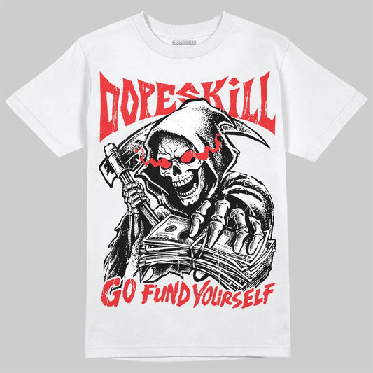 Jordan 13 Retro OG Chicago DopeSkill T-Shirt Go Fund Your Self Graphic Streetwear - White 
