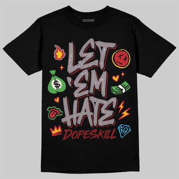 A Ma Maniére x Air Jordan 6 Retro “Smoky Mauve”⁠ DopeSkill T-Shirt Let 'em Hate Graphic Streetwear - black