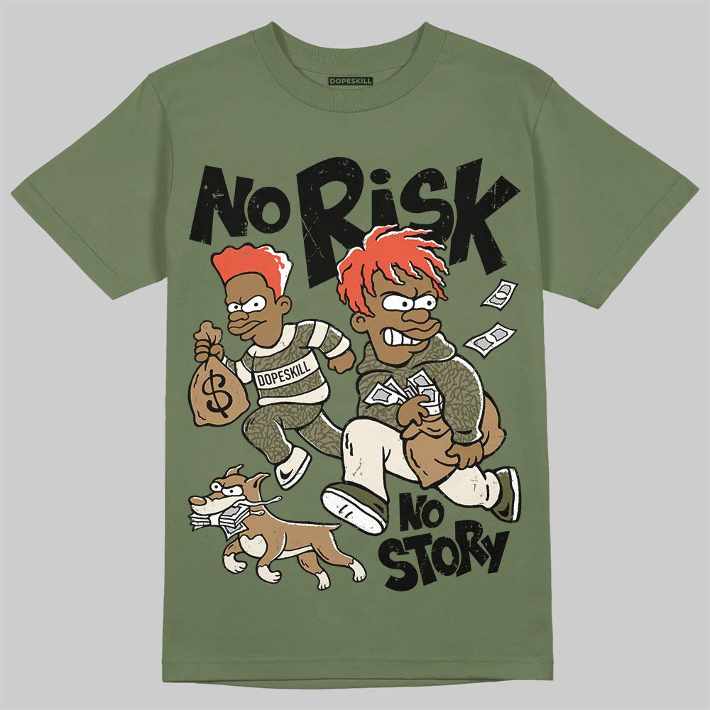 Jordan 3 “Medium Olive” aka “Family Affair” DopeSkill T-Shirt No Risk No Story Graphic Streetwear - Military Green