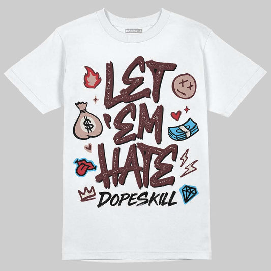 Jordan 11 “China” DopeSkill T-Shirt Let 'em Hate Graphic Streetwear - White