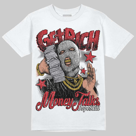 Jordan 1 High OG “Ruby” DopeSkill T-Shirt Get Rich Graphic Streetwear - White