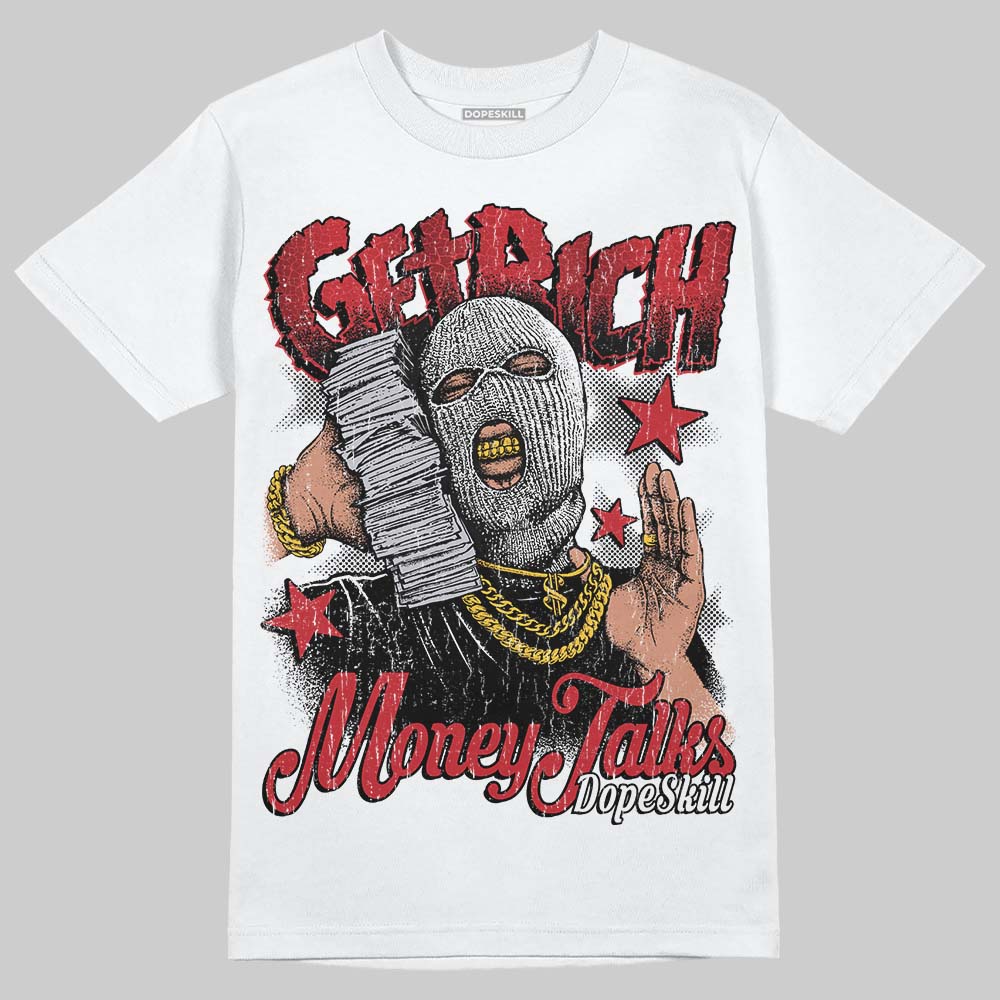 Jordan 1 High OG “Ruby” DopeSkill T-Shirt Get Rich Graphic Streetwear - White
