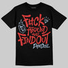 Jordan 6 “Reverse Infrared” DopeSkill T-Shirt F#ck Around And Find Out Graphic Streetwear - Black