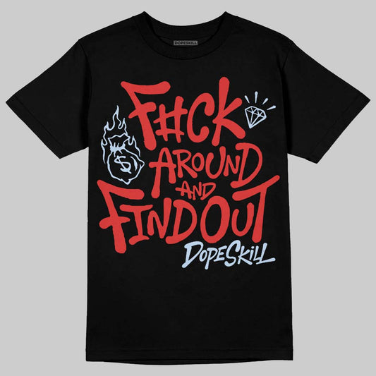 Jordan 6 “Reverse Infrared” DopeSkill T-Shirt F#ck Around And Find Out Graphic Streetwear - Black