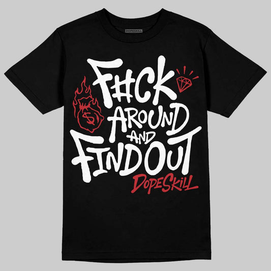 Jordan 4 “Flight Club” DopeSkill T-Shirt F#ck Around And Find Out Graphic Streetwear - Black