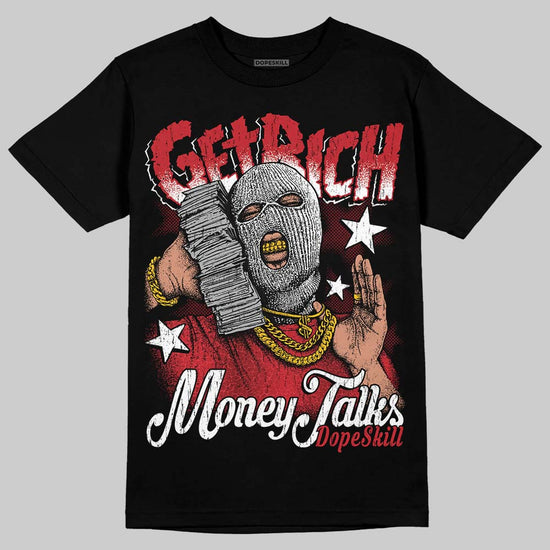Jordan 1 High OG “Ruby” DopeSkill T-Shirt Get Rich Graphic Streetwear - Black