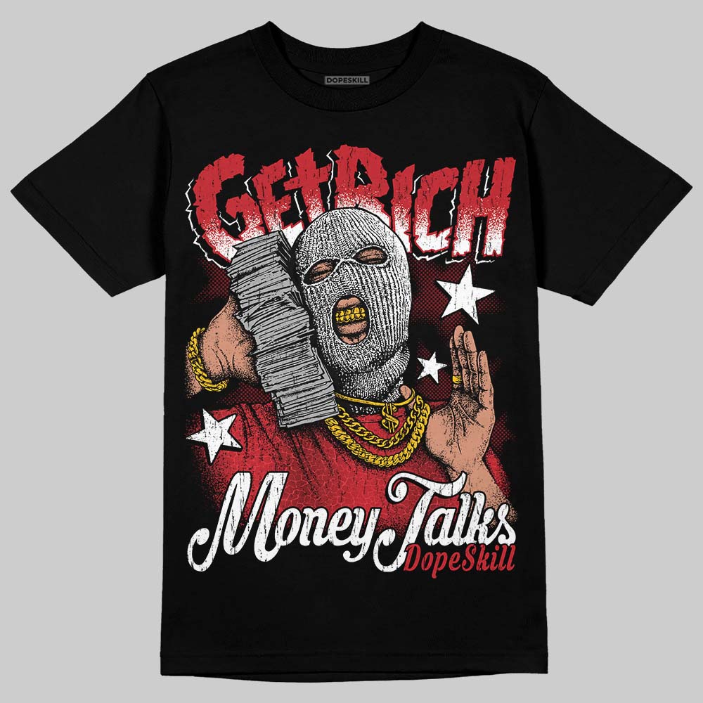 Jordan 1 High OG “Ruby” DopeSkill T-Shirt Get Rich Graphic Streetwear - Black
