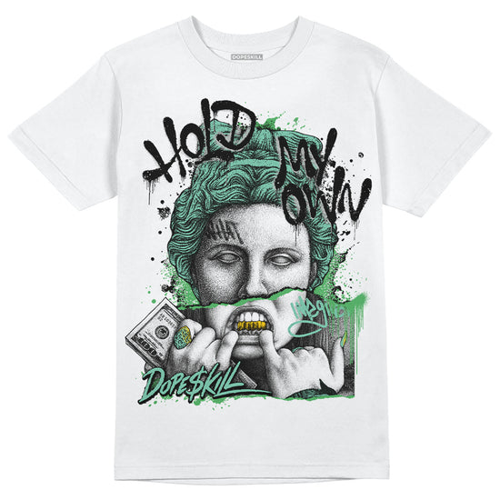 Jordan 1 High OG Green Glow DopeSkill T-Shirt Hold My Own Graphic Streetwear - White