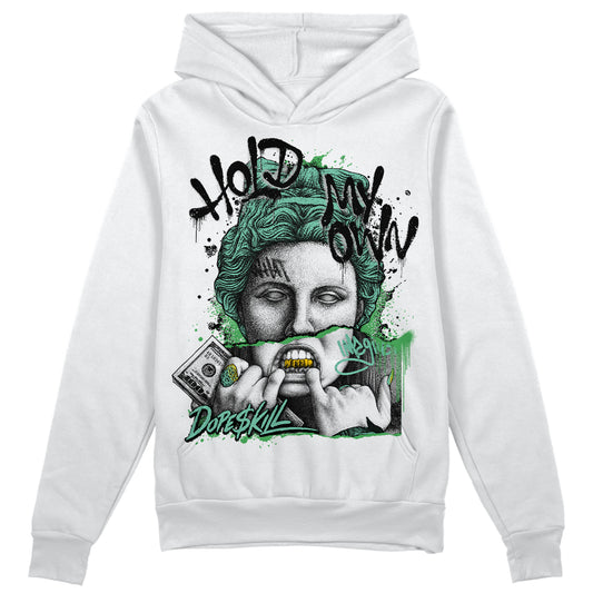 Jordan 1 High OG Green Glow DopeSkill Hoodie Sweatshirt Hold My Own Graphic Streetwear - WHite 