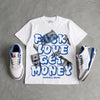 “True Blue” 3s DopeSkill T-Shirt Fuck Love Get Money Graphic
