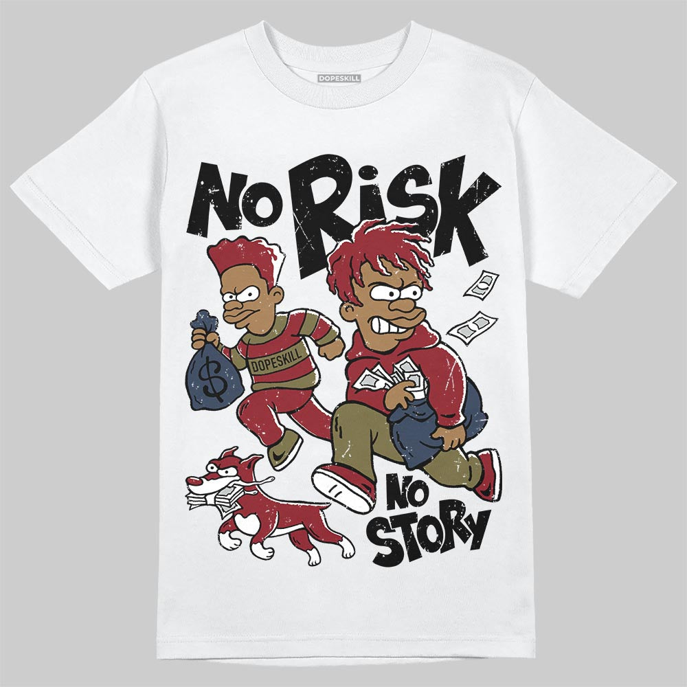 SB Dunk Low “Dark Team Red/Olive Flak” DopeSkill T-Shirt No Risk No Story Graphic Streetwear - White