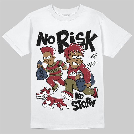 SB Dunk Low “Dark Team Red/Olive Flak” DopeSkill T-Shirt No Risk No Story Graphic Streetwear - White