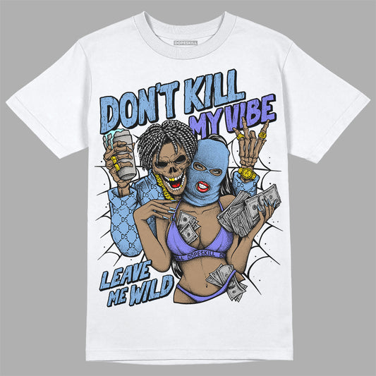 University Blue Sneakers DopeSkill T-Shirt Don't Kill My Vibe Graphic Streetwear - White 