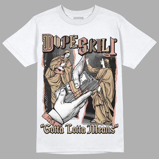 TAN Sneakers DopeSkill T-Shirt Gotta Lotta Means Graphic Streetwear - White