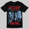 Jordan 6 University Blue DopeSkill T-Shirt Ain't Gon' Let Up Graphic Streetwear - Black