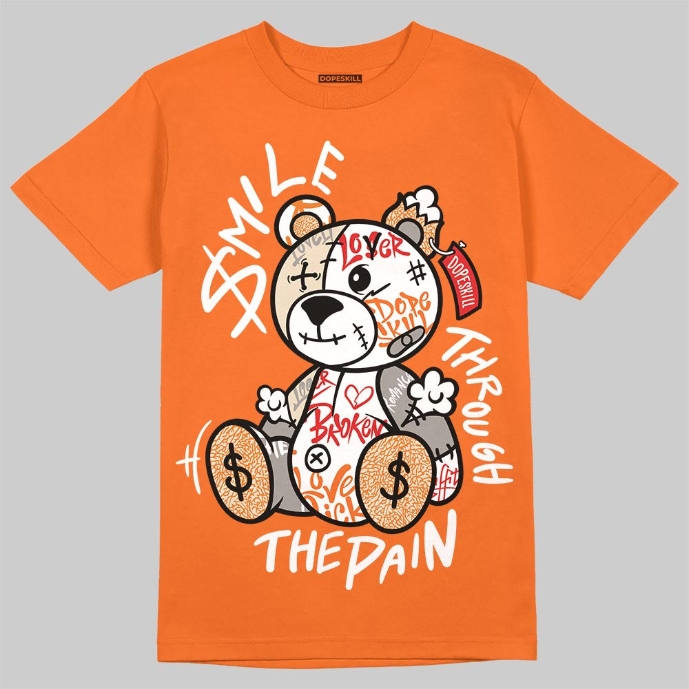 Jordan 3 “Orange Citrus” DopeSkill T-Shirt Smile Through The Pain Graphic Streetwear - orange
