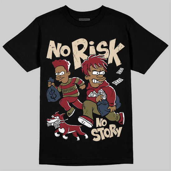 SB Dunk Low “Dark Team Red/Olive Flak” DopeSkill T-Shirt No Risk No Story Graphic Streetwear - Black