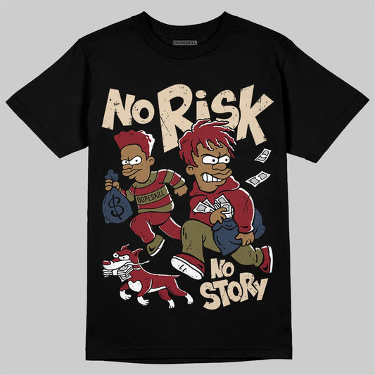 SB Dunk Low “Dark Team Red/Olive Flak” DopeSkill T-Shirt No Risk No Story Graphic Streetwear - Black