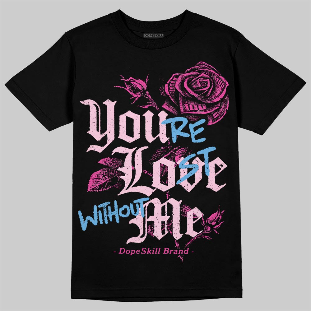 Pink Sneakers DopeSkill T-Shirt You’re Lost Without Me Graphic Streetwear - black