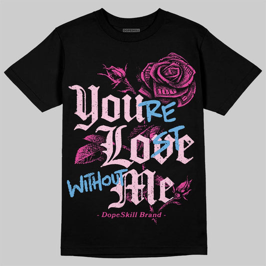 Pink Sneakers DopeSkill T-Shirt You’re Lost Without Me Graphic Streetwear - black
