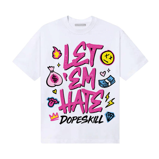 Pink Sneakers DopeSkill T-Shirt Let 'em Hate Graphic Streetwear - White