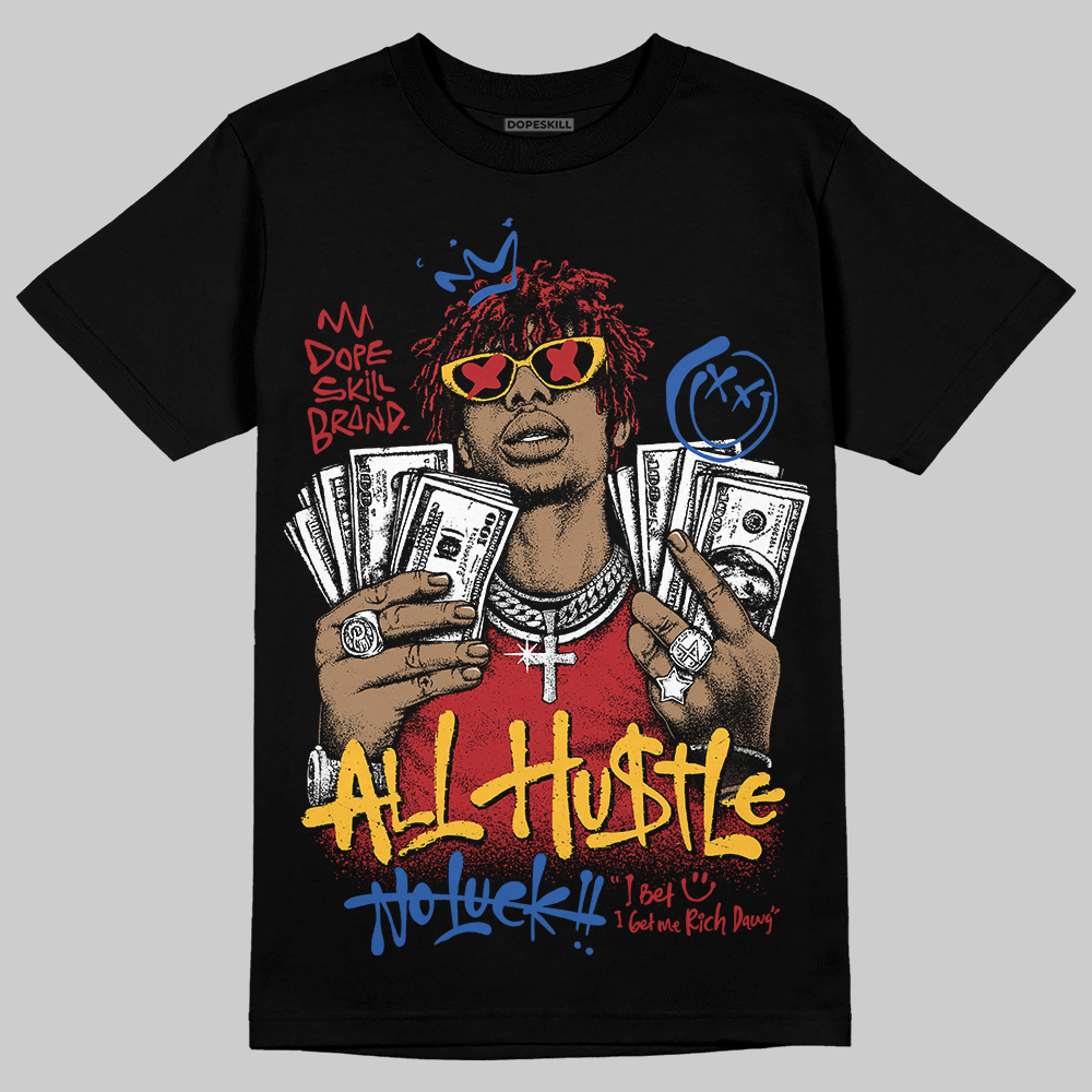 Fragment x UNION x Jordan 1 High OG “Varsity Red/Sport Royal” DopeSkill T-Shirt All Hustle No Luck Graphic Streetwear - black