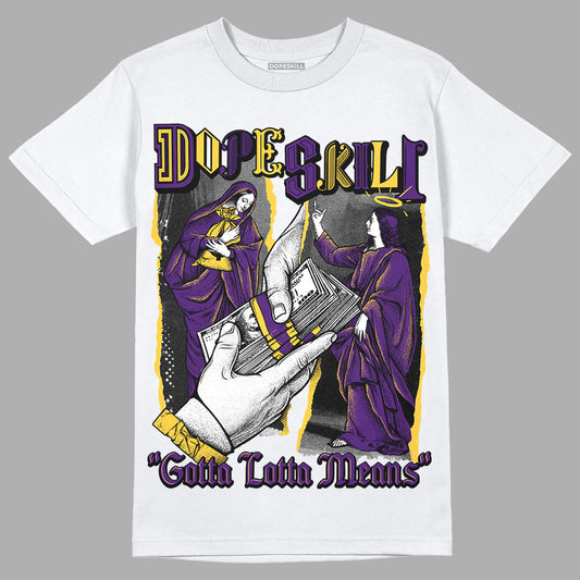 Jordan 12 “Field Purple” DopeSkill T-Shirt Gotta Lotta Means Graphic Streetwear - White