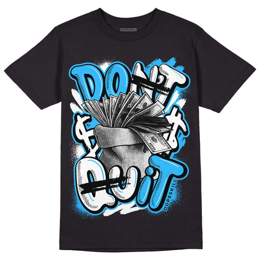 Jordan 1 High Retro OG “University Blue” DopeSkill T-Shirt Don't Quit Graphic Streetwear - Black