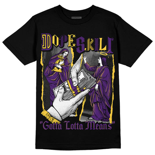 Jordan 12 “Field Purple” DopeSkill T-Shirt Gotta Lotta Means Graphic Streetwear - Black