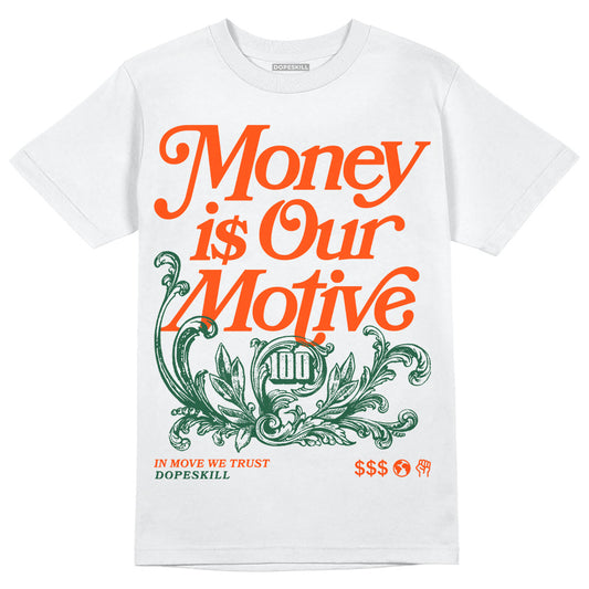 Dunk Low Team Dark Green Orange DopeSkill T-Shirt Money Is Our Motive Typo Graphic Streetwear - WHite