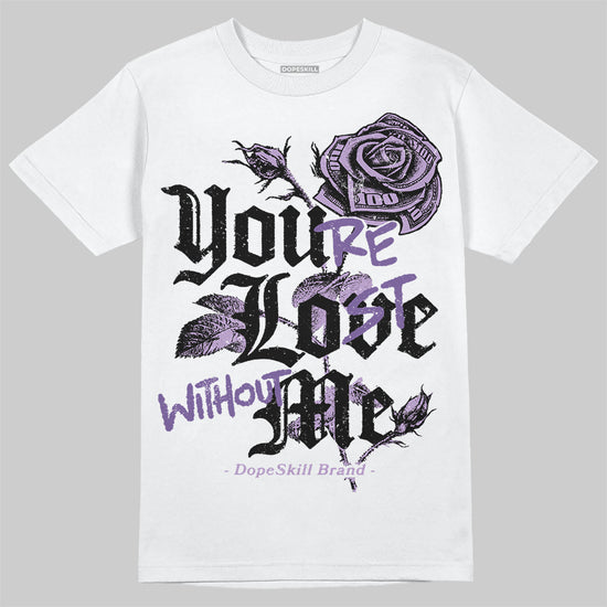 Jordan 10 WMNS “Hydrangeas” DopeSkill T-Shirt You’re Lost Without Me Graphic Streetwear - White