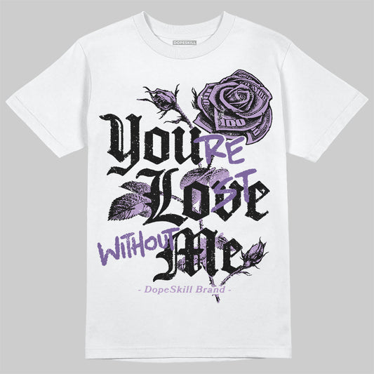 Jordan 10 WMNS “Hydrangeas” DopeSkill T-Shirt You’re Lost Without Me Graphic Streetwear - White