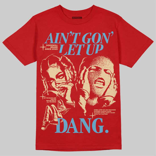 Red Sneakers DopeSkill T-Shirt Ain't Gon' Let Up Graphic Streetwear - red