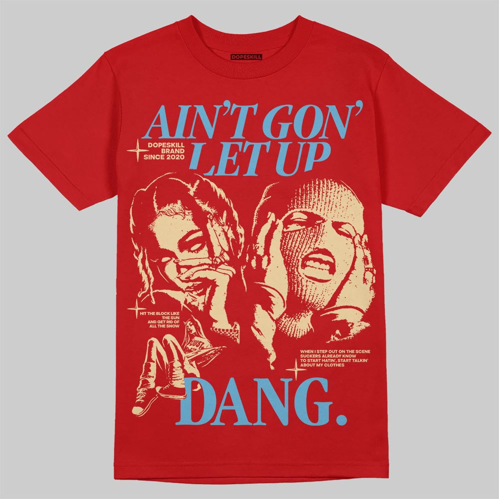 Red Sneakers DopeSkill T-Shirt Ain't Gon' Let Up Graphic Streetwear - red