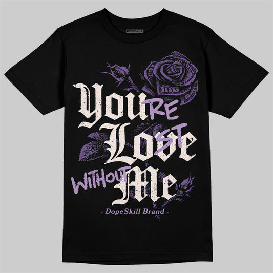 Jordan 10 WMNS “Hydrangeas” DopeSkill T-Shirt You’re Lost Without Me Graphic Streetwear - Black