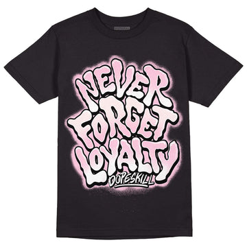 Dunk Low LX Pink Foam DopeSkill T-Shirt Never Forget Loyalty Graphic Streetwear - Black