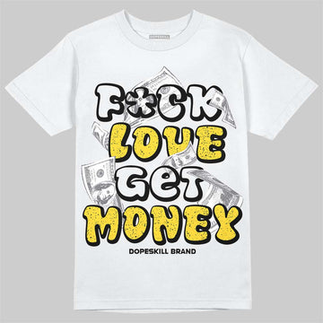 Jordan 4 "Tour Yellow" DopeSkill T-Shirt F#ck Love Get Money Graphic Streetwear - White
