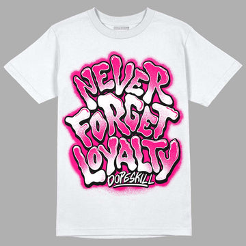 Jordan 1 Low GS “Fierce Pink” Dopeskill T-Shirt Never Forget Loyalty Graphic Streetwear - White